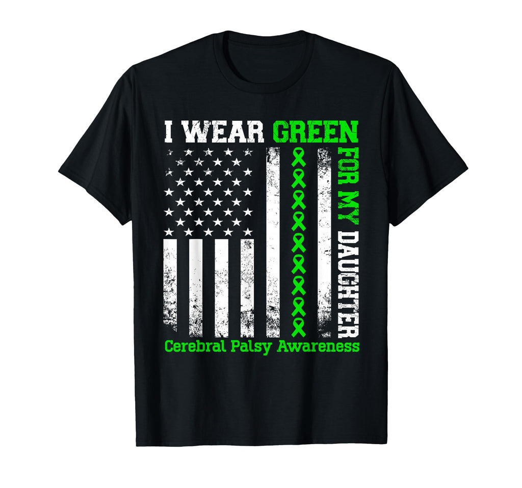 I Wear Green My Daughter Cerebral Palsy T-Shirt - Graphic Print Unisex - T-Shirt, Sweatshirt, Hoodie