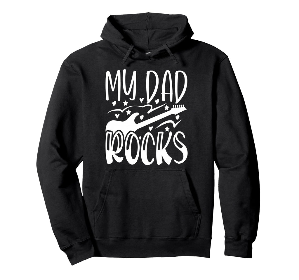 My Dad Rocks Daddy Pa Fathers Day Hoodie - Casual Everyday Wear Men Women - T-Shirt, Sweatshirt, Hoodie