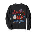 Auntie Onderland 1St Bday Dad Sweatshirt - Fun Novelty Design Unisex - T-Shirt, Sweatshirt, Hoodie