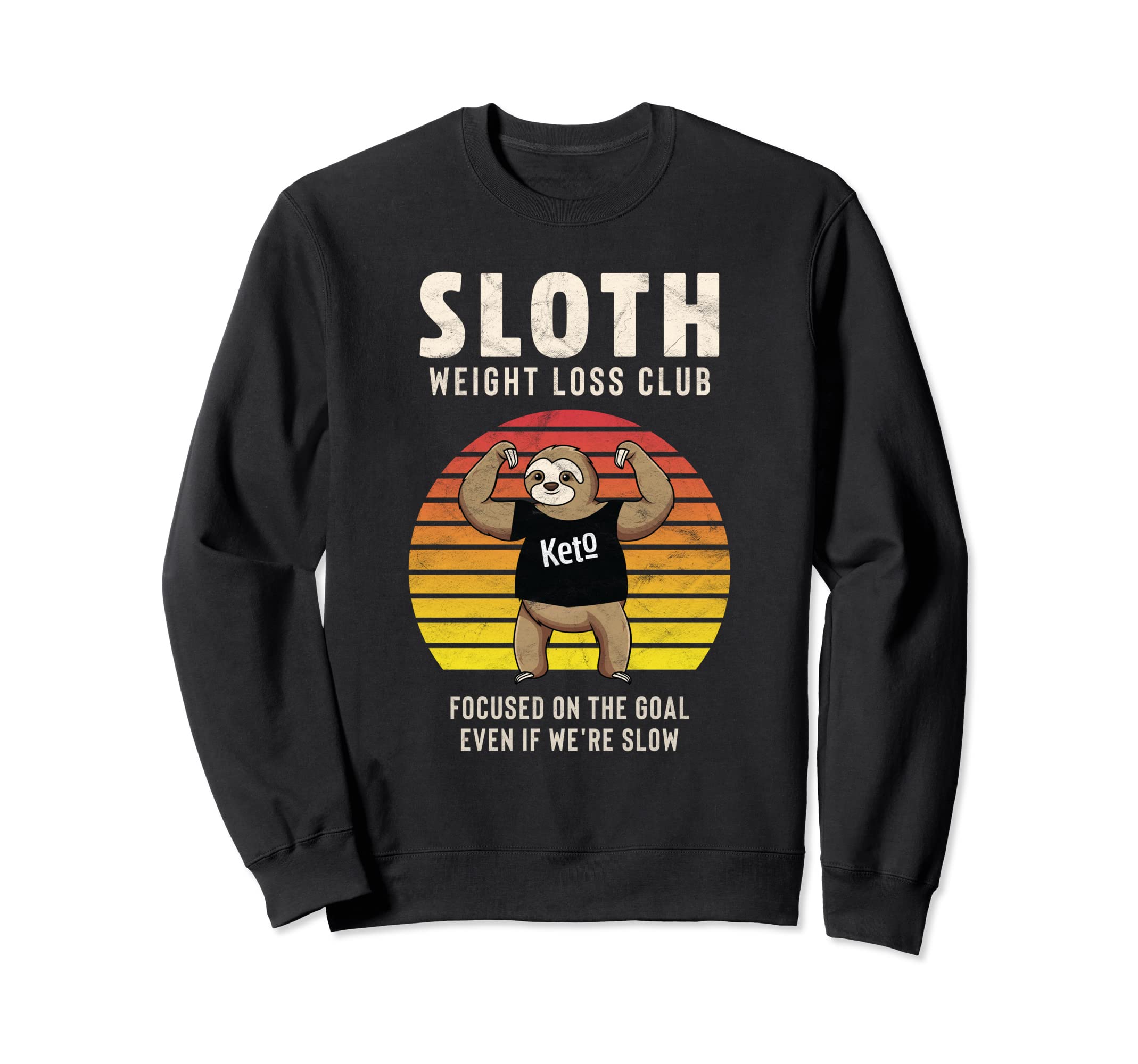 Funny Weight Loss Sloth Lover Gifts Sweatshirt - Streetwear Style Unisex - T-Shirt, Sweatshirt, Hoodie