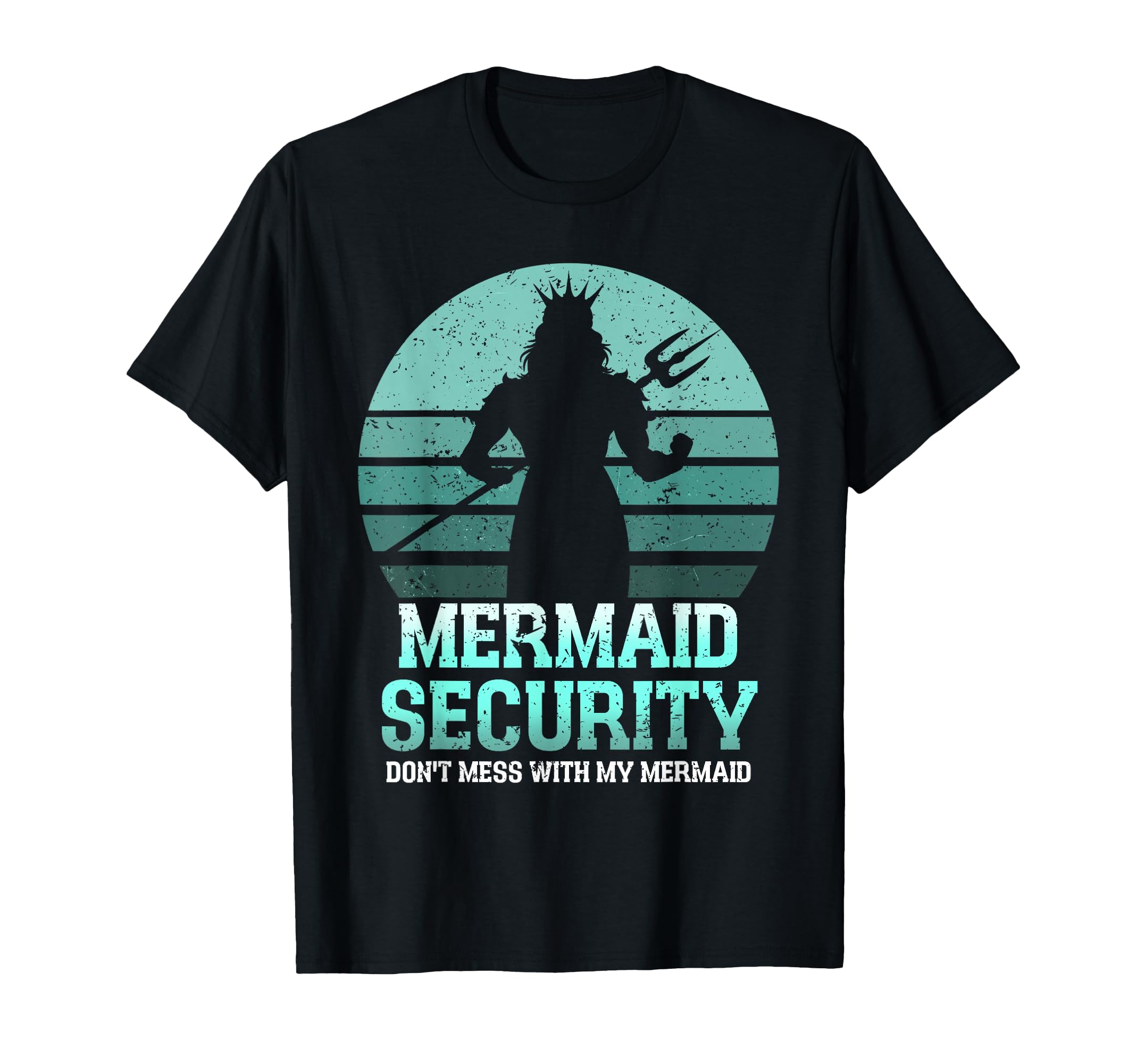 Mermaid Security Funny Birthday Party T-Shirt - Novelty Apparel for Adults - T-Shirt, Sweatshirt, Hoodie