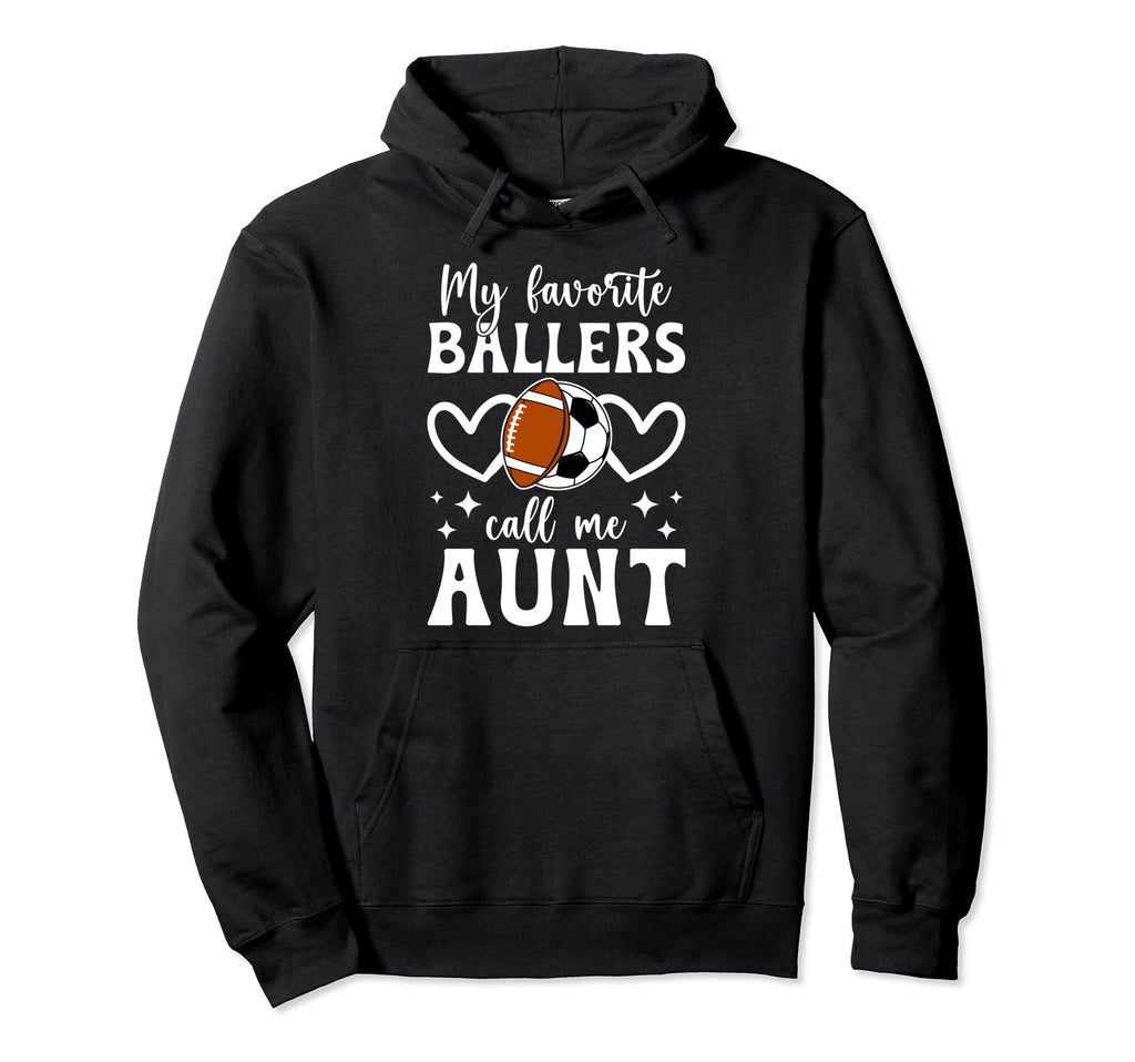 My Favorite Ballers Call Me Aunt Hoodie - Custom Art Print for Adults - T-Shirt, Sweatshirt, Hoodie