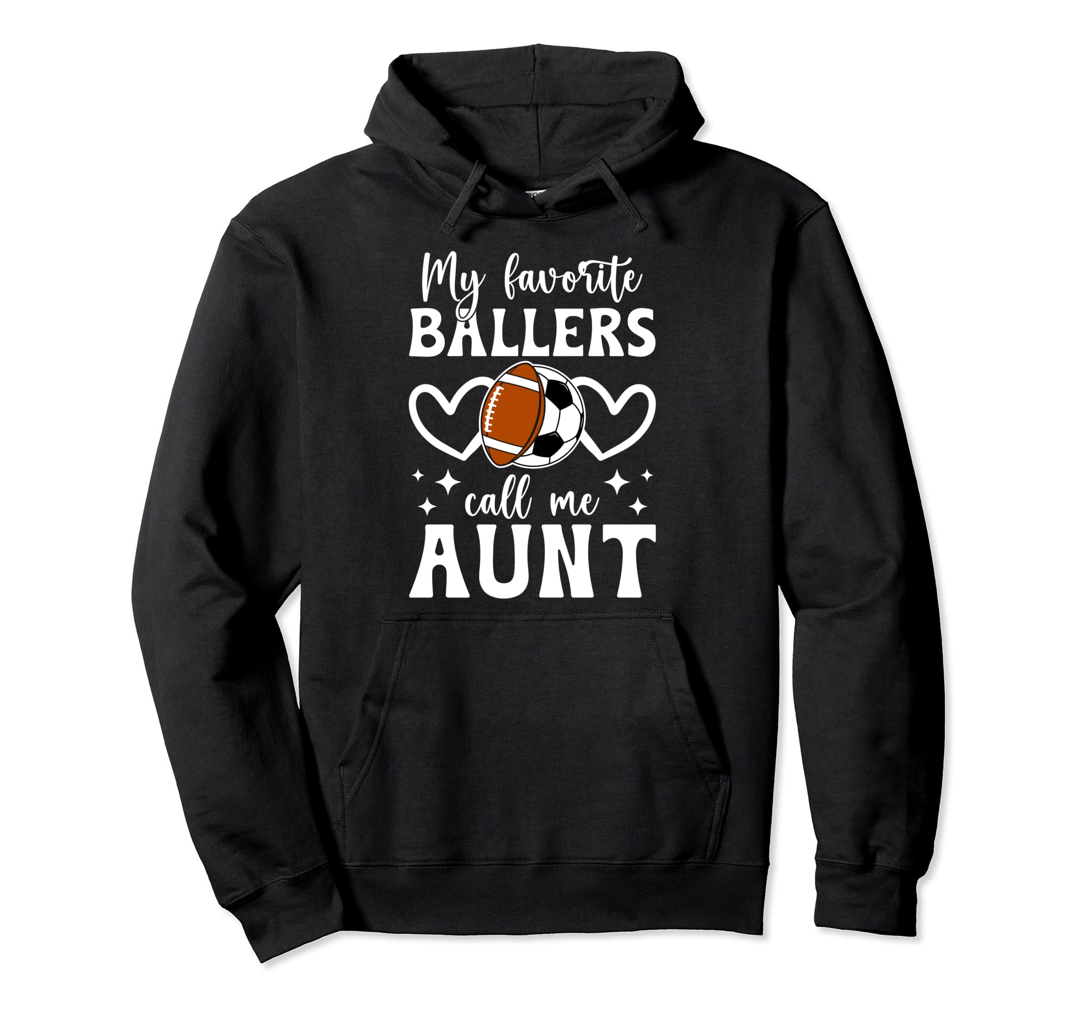 My Favorite Ballers Call Me Aunt Hoodie - Custom Art Print for Adults - T-Shirt, Sweatshirt, Hoodie