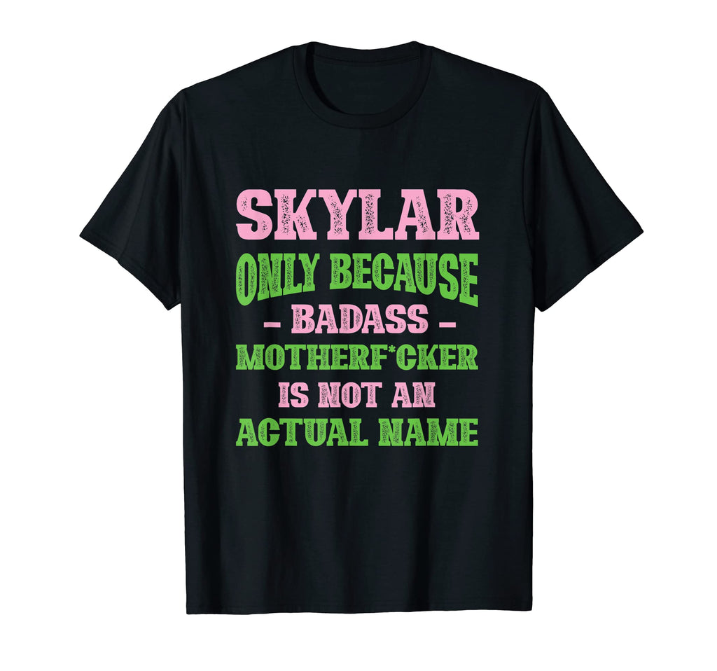 Badass Skylar Name Unique Nickname T-Shirt - Custom Art Print for Adults - T-Shirt, Sweatshirt, Hoodie