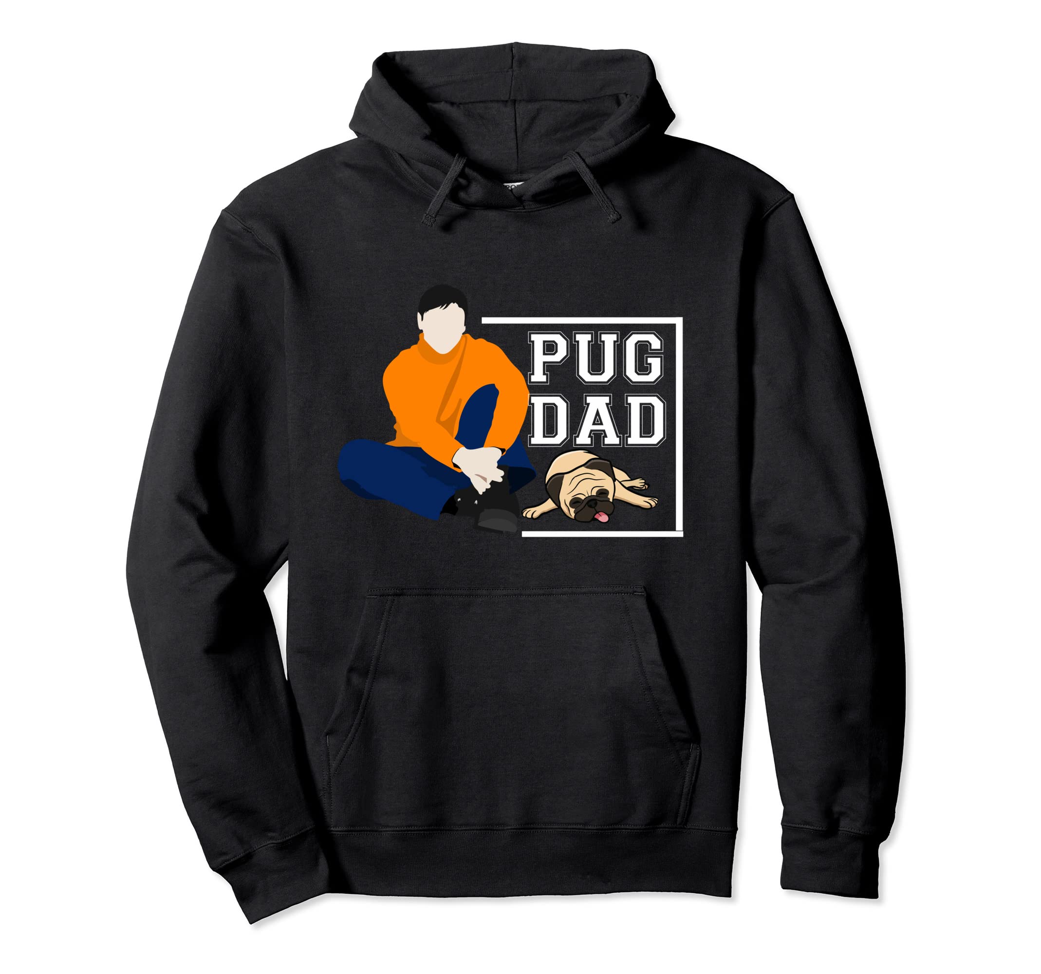 I Love My Pug Dad Funny Dog Best Dog Hoodie - Custom Art Print for Adults - T-Shirt, Sweatshirt, Hoodie