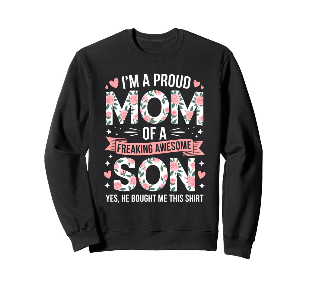 Im Proud Mom Freaking Awesome Son Sweatshirt - Streetwear Style for Adults - T-Shirt, Sweatshirt, Hoodie