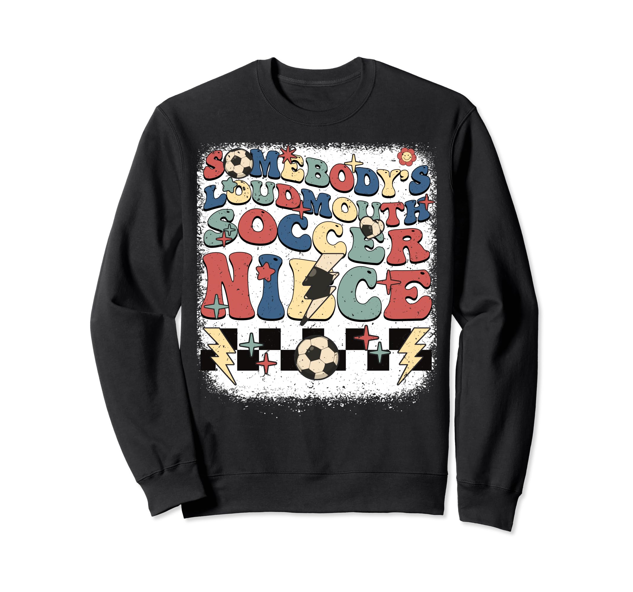Somebody Loudmouth Niece Soccer Sweatshirt - Fun Novelty Design Unisex - T-Shirt, Sweatshirt, Hoodie