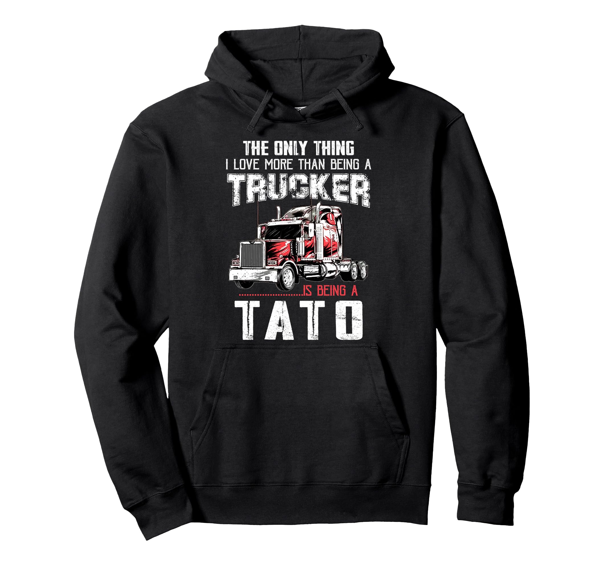 Trucker Tato Dad Truck Driver Daddy Hoodie - Aesthetic Graphic Unisex - T-Shirt, Sweatshirt, Hoodie