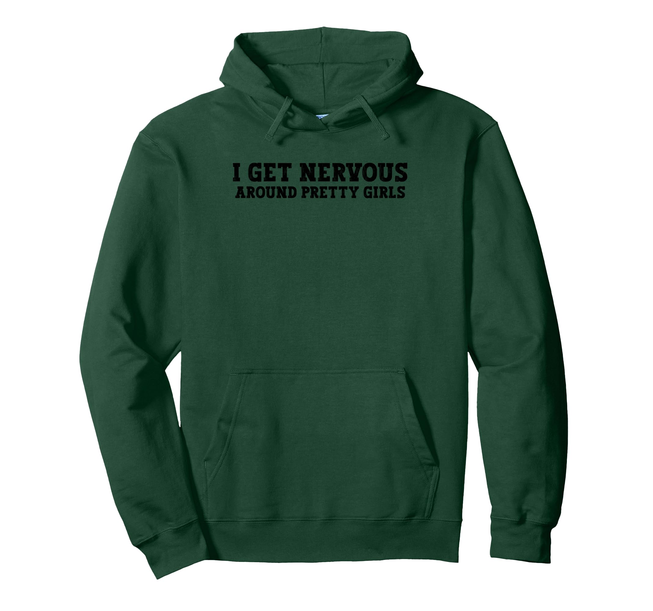 I Get Nervous Around Pretty Funny Hoodie - Trendy Graphic for Adults - T-Shirt, Sweatshirt, Hoodie