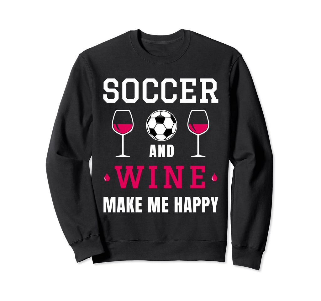 Soccer And Wine Happy Soccer Sweatshirt - Aesthetic Graphic Men Women - T-Shirt, Sweatshirt, Hoodie