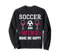 Soccer And Wine Happy Soccer Sweatshirt - Aesthetic Graphic Men Women - T-Shirt, Sweatshirt, Hoodie