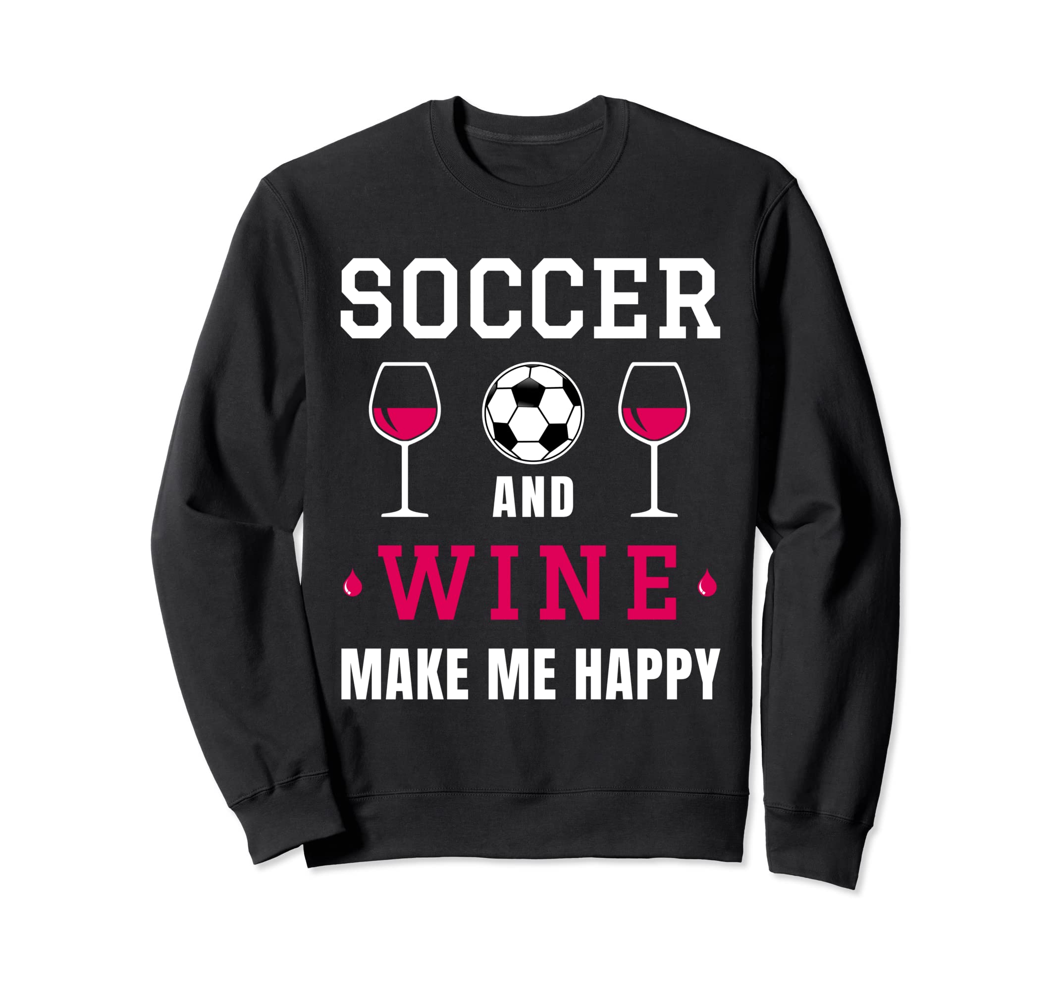 Soccer And Wine Happy Soccer Sweatshirt - Aesthetic Graphic Men Women - T-Shirt, Sweatshirt, Hoodie