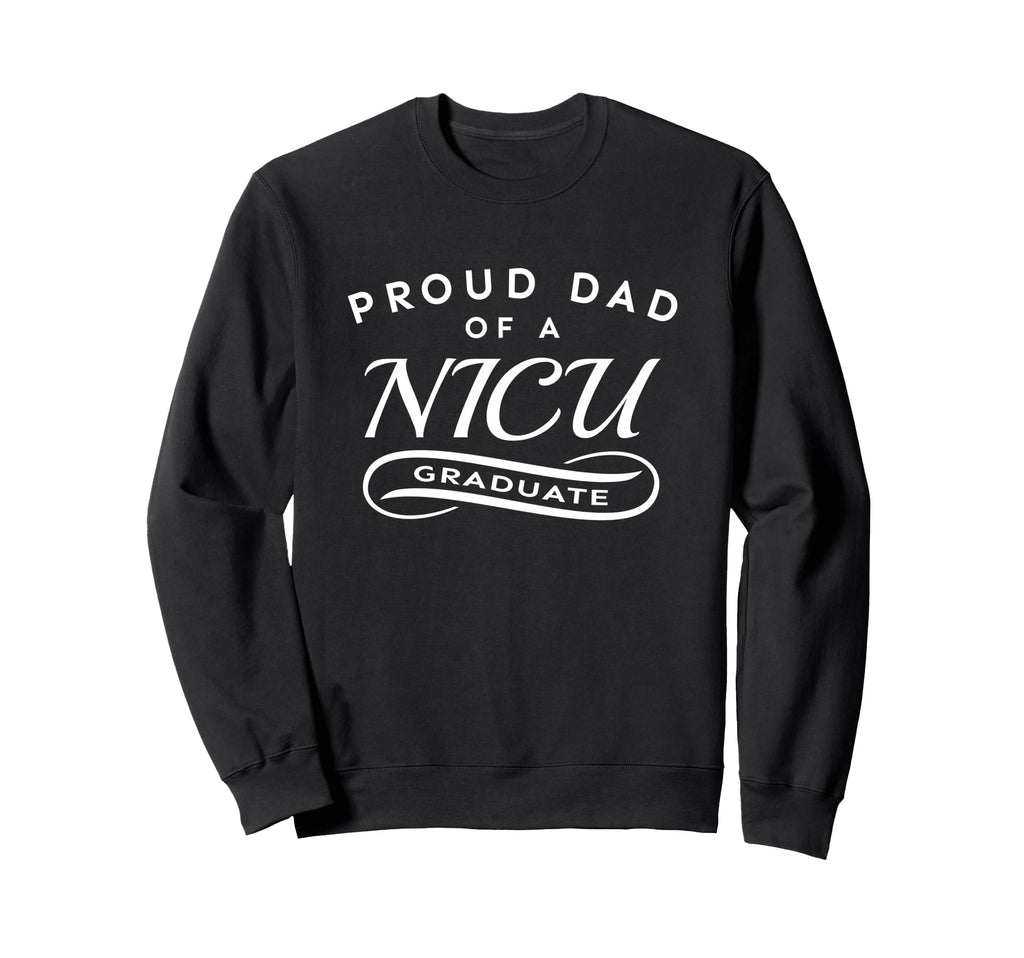 Proud Dad Nicu Graduate Newborn Feet Sweatshirt - Graphic Print for Adults - T-Shirt, Sweatshirt, Hoodie