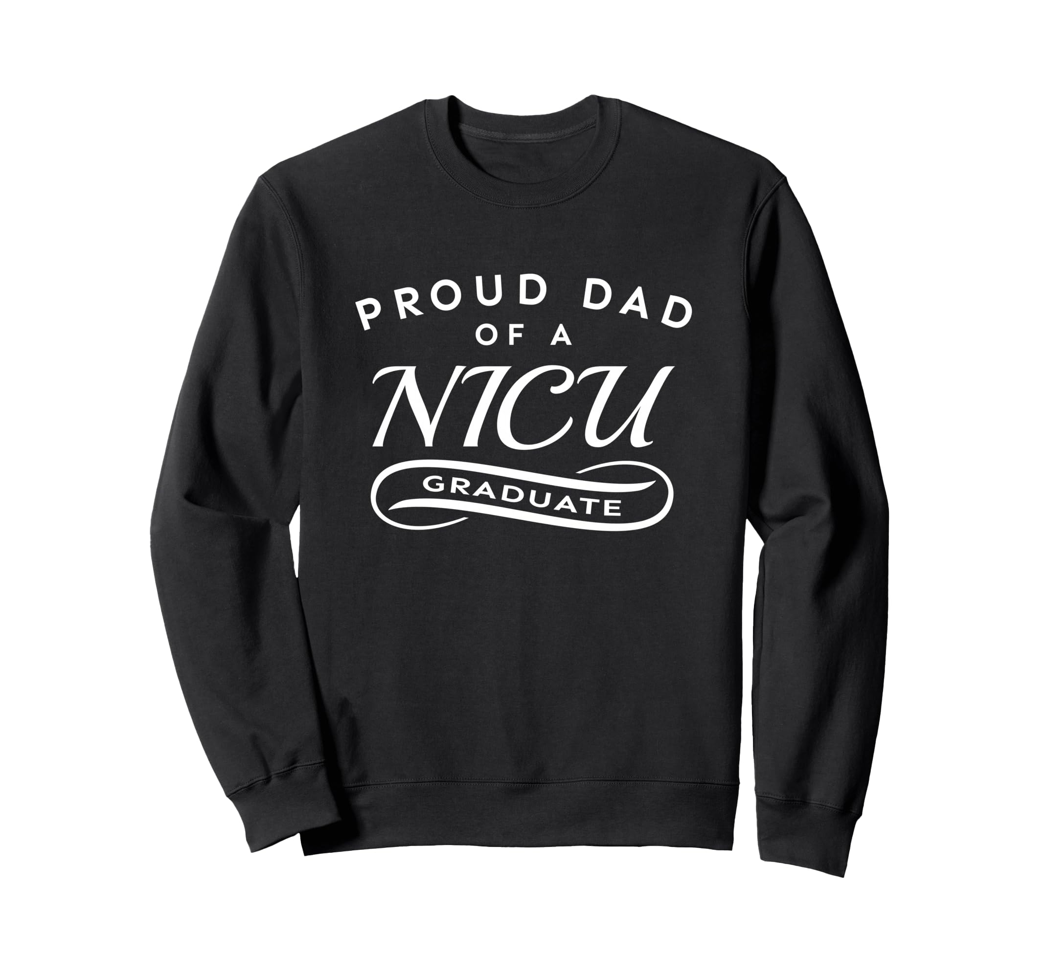 Proud Dad Nicu Graduate Newborn Feet Sweatshirt - Graphic Print for Adults - T-Shirt, Sweatshirt, Hoodie