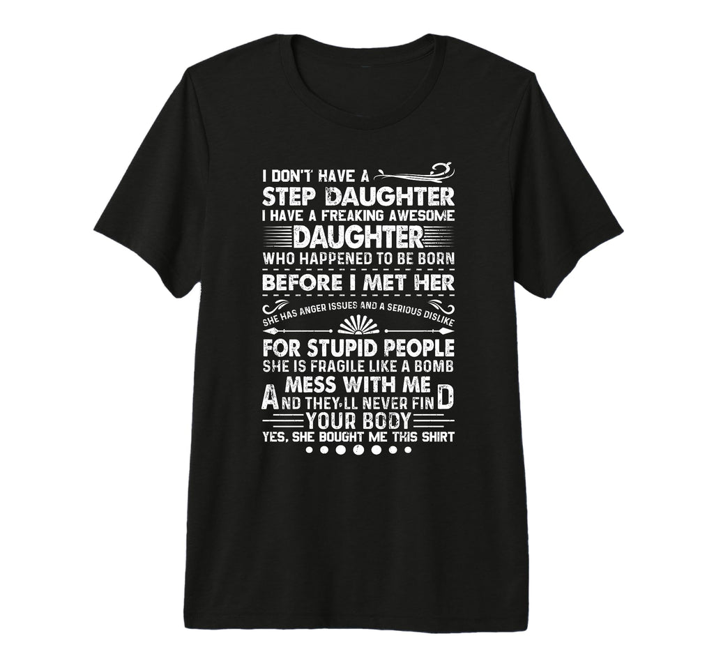 I Dont Have Stepdaughter Funny Step T-Shirt - Casual Everyday Wear Unisex - T-Shirt, Sweatshirt, Hoodie