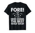 Fore Here Comes Best Golf Dad T-Shirt - Fun Novelty Design for Adults - T-Shirt, Sweatshirt, Hoodie