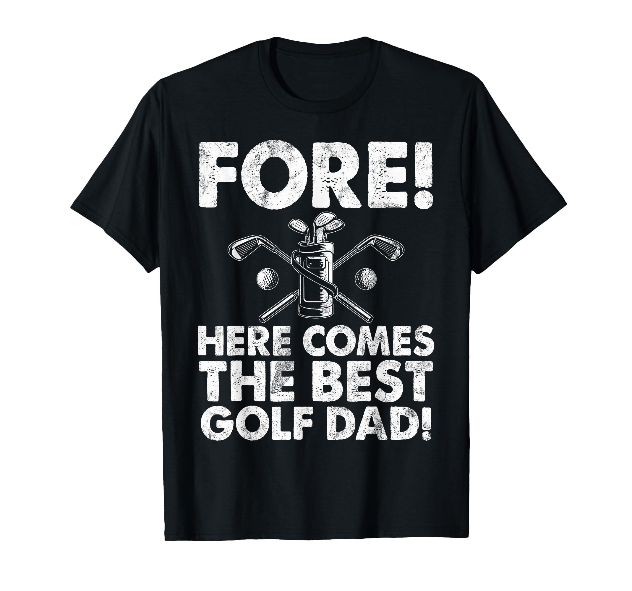 Fore Here Comes Best Golf Dad T-Shirt - Fun Novelty Design for Adults - T-Shirt, Sweatshirt, Hoodie