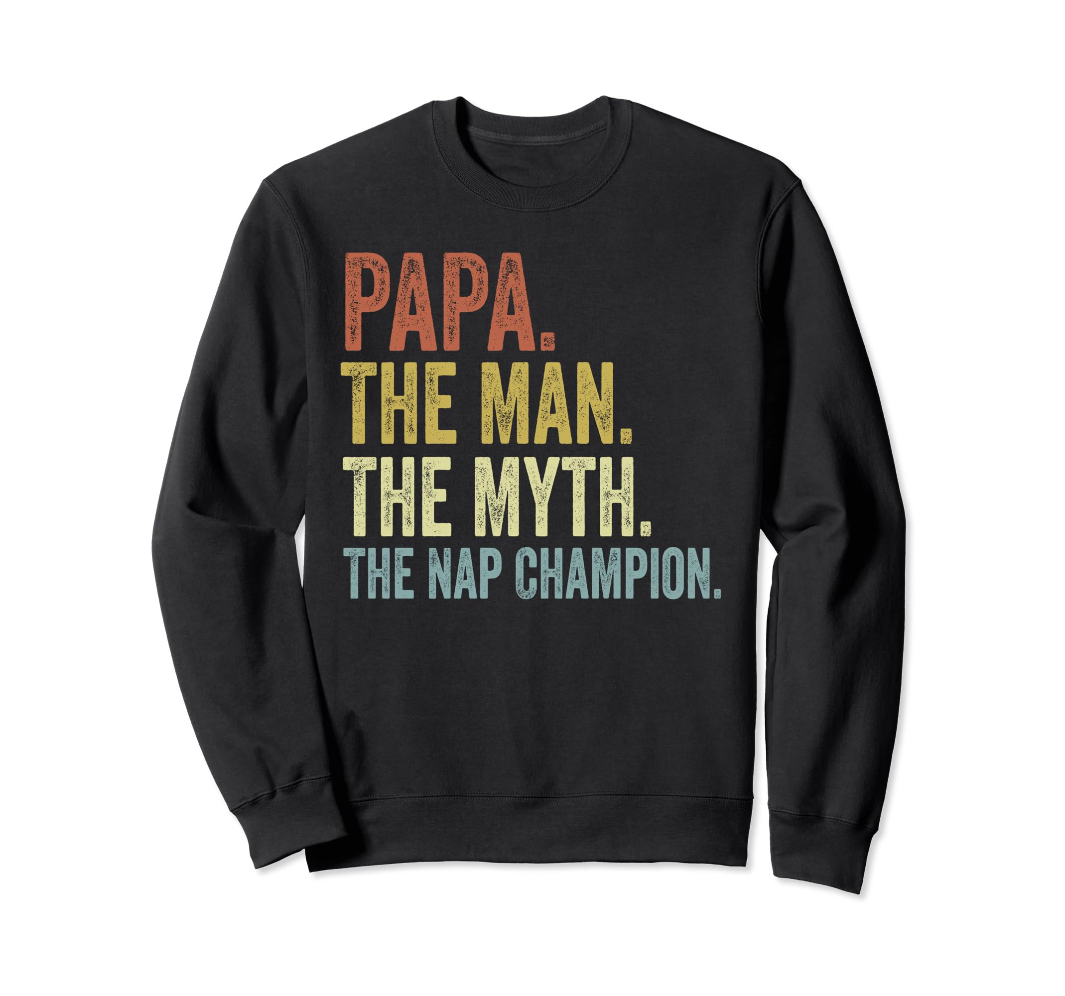Papa Myth Nap Champion Fathers Sweatshirt - Aesthetic Graphic for Adults - T-Shirt, Sweatshirt, Hoodie