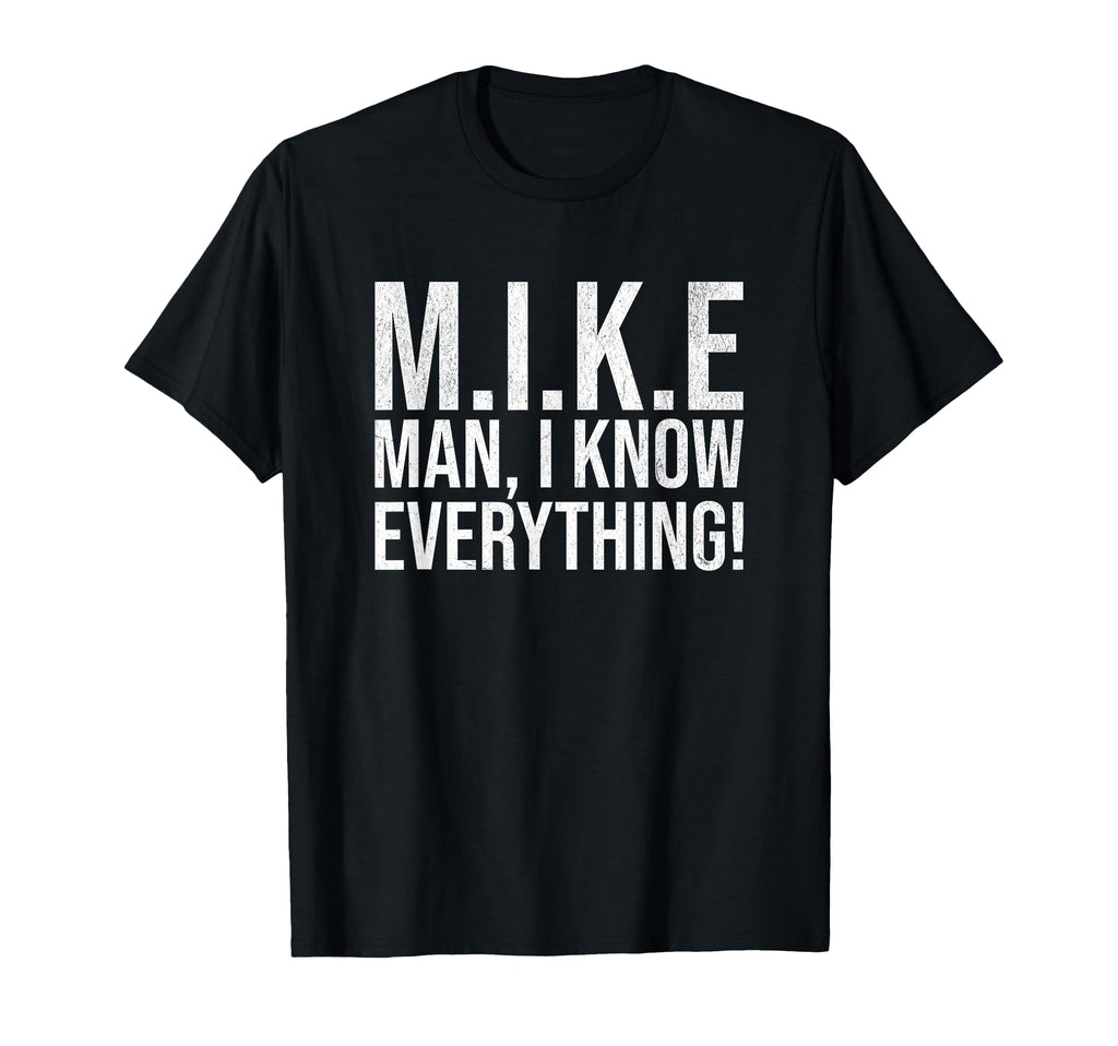 Funny Mike I Know Everything Lazy T-Shirt - Casual Everyday Wear Men Women - T-Shirt, Sweatshirt, Hoodie
