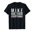 Funny Mike I Know Everything Lazy T-Shirt - Casual Everyday Wear Men Women - T-Shirt, Sweatshirt, Hoodie