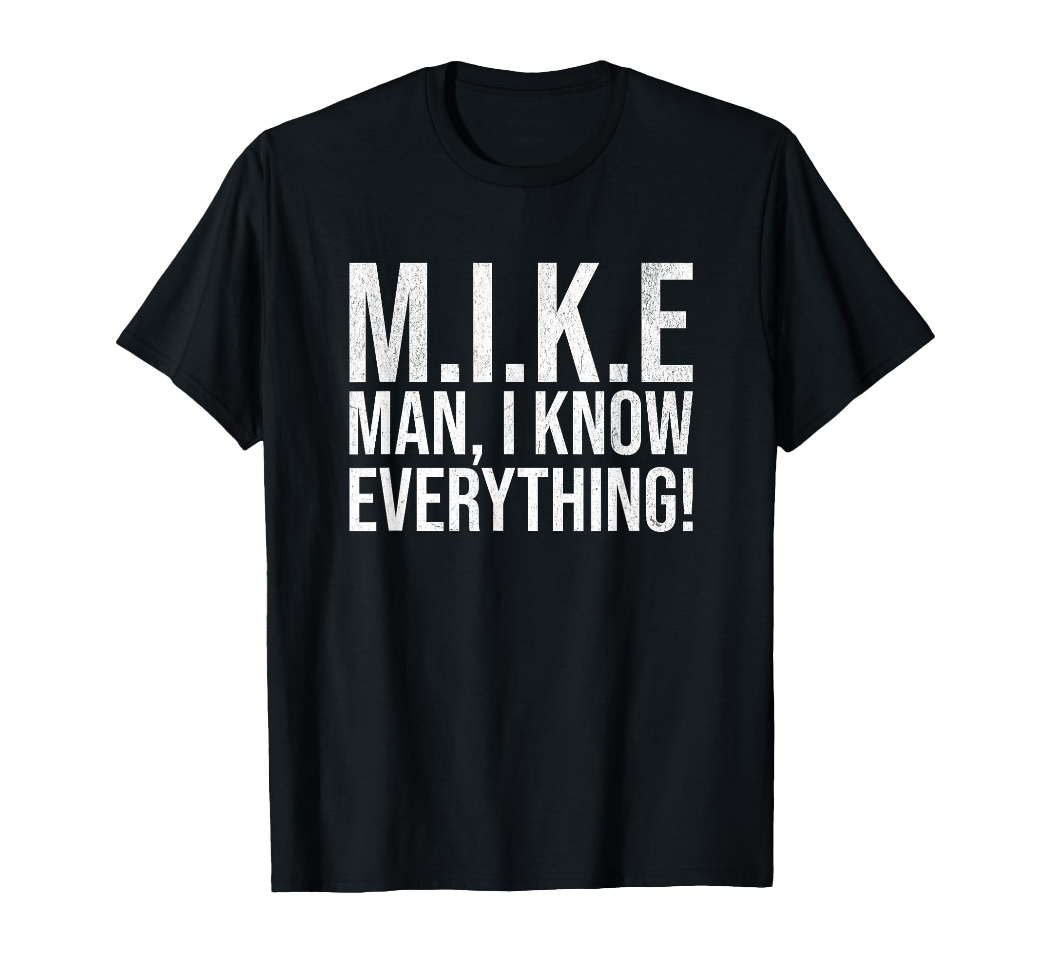 Funny Mike I Know Everything Lazy T-Shirt - Casual Everyday Wear Men Women - T-Shirt, Sweatshirt, Hoodie