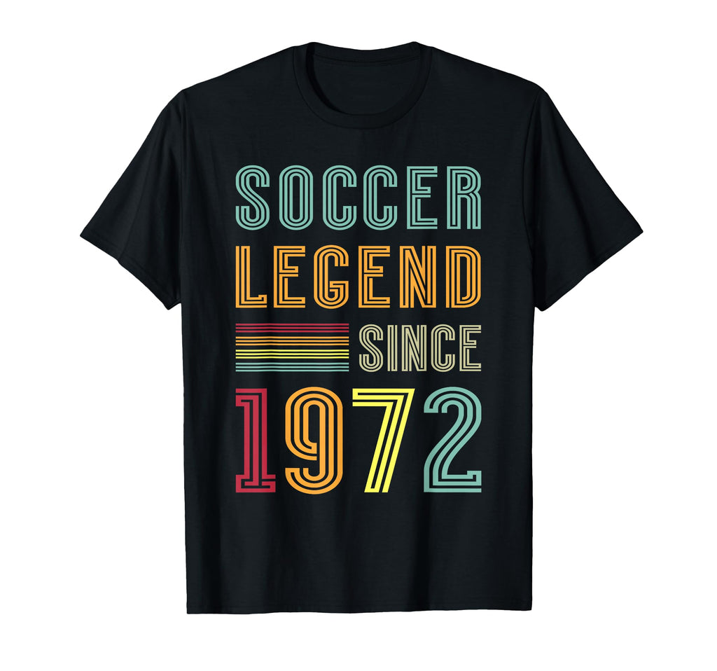 Soccer Legend 1972 53 Year Old T-Shirt - Casual Everyday Wear Men Women - T-Shirt, Sweatshirt, Hoodie