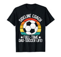 Sideline Coach Full Time Dad T-Shirt - Casual Everyday Wear Men Women - T-Shirt, Sweatshirt, Hoodie