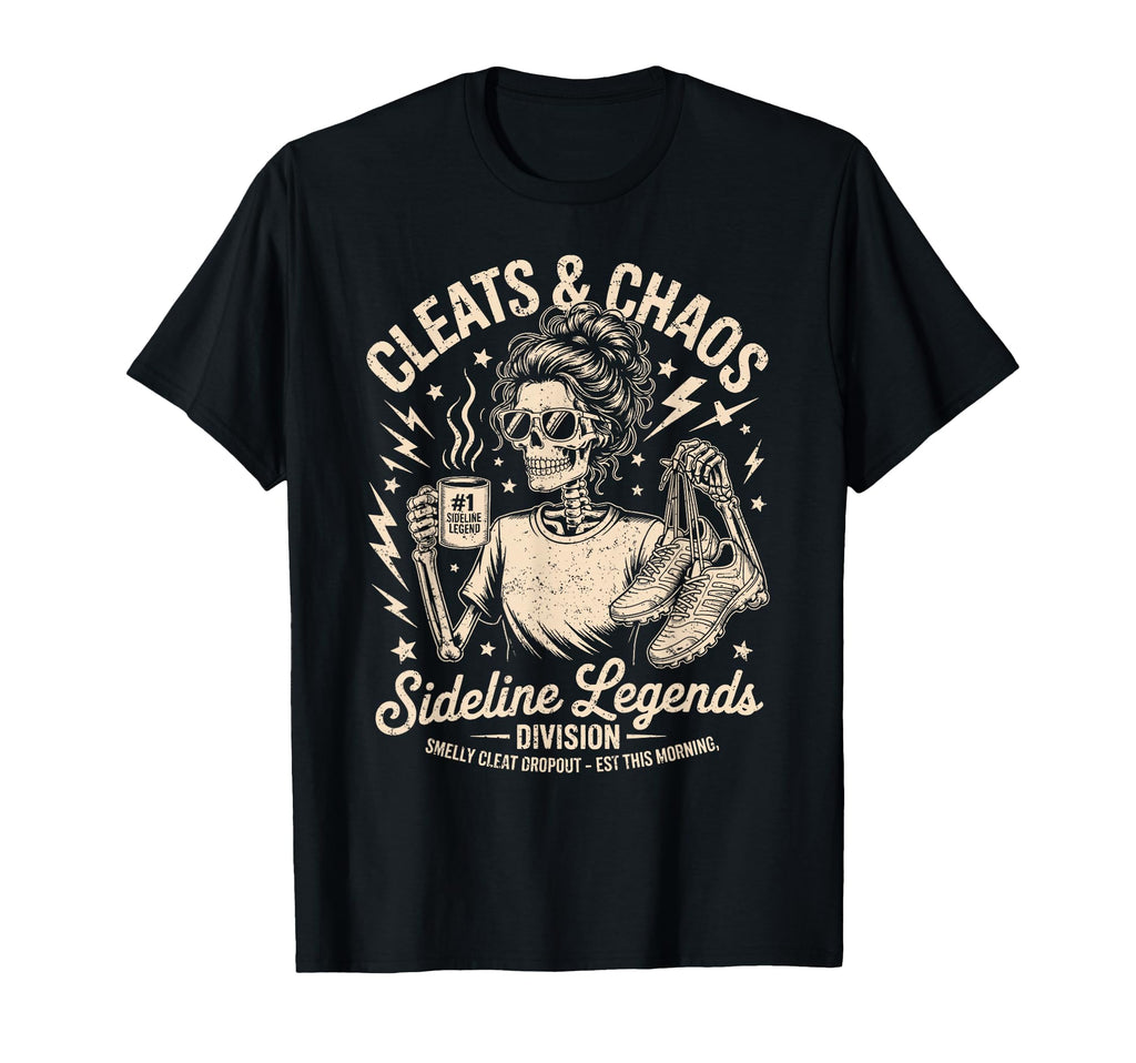 Cleats Chaos Skeleton Soccer Mom T-Shirt - Casual Everyday Wear for Adults - T-Shirt, Sweatshirt, Hoodie