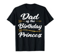 Dad Birthday Princess Father Daddy T-Shirt - Novelty Apparel for Adults - T-Shirt, Sweatshirt, Hoodie
