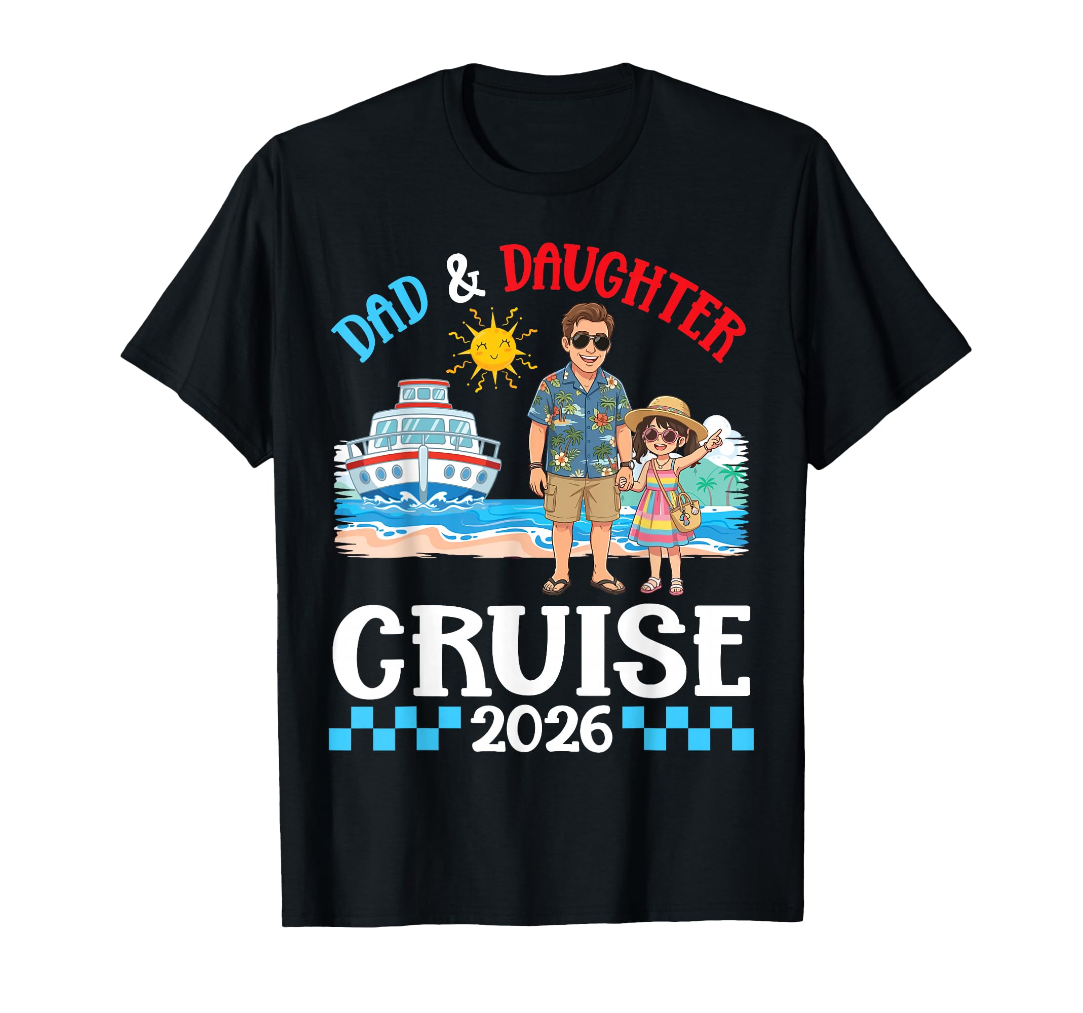 Dad And Daughter Cruise 2026 Beach T-Shirt - Unique Graphic Unisex - T-Shirt, Sweatshirt, Hoodie