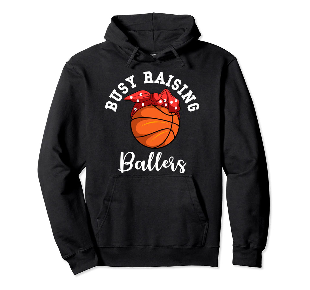 Basketball Mom Busy Raising Ballers Hoodie - Novelty Apparel for Adults - T-Shirt, Sweatshirt, Hoodie