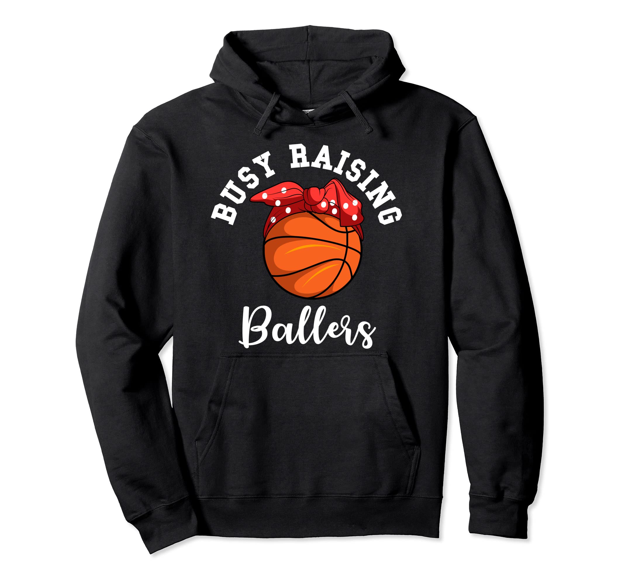 Basketball Mom Busy Raising Ballers Hoodie - Novelty Apparel for Adults - T-Shirt, Sweatshirt, Hoodie