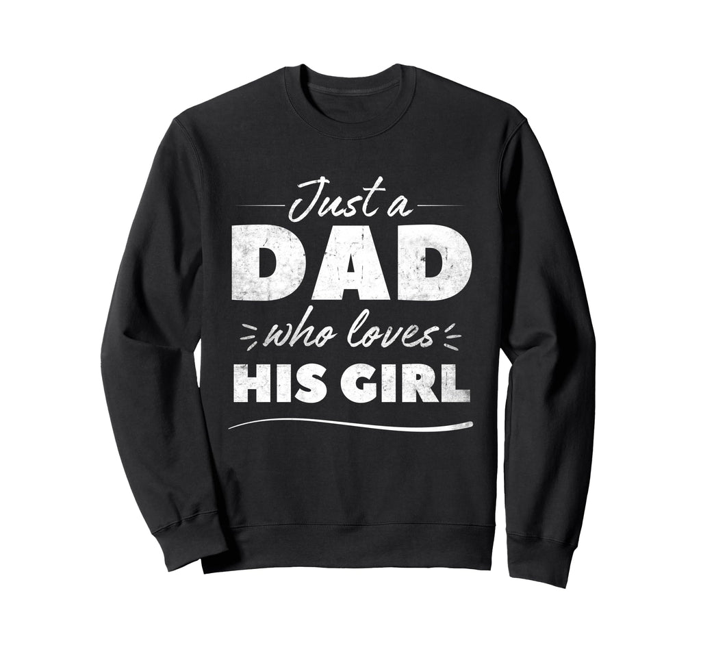 Just Dad Who Loves His Fathers Day Sweatshirt - Trendy Graphic for Adults - T-Shirt, Sweatshirt, Hoodie