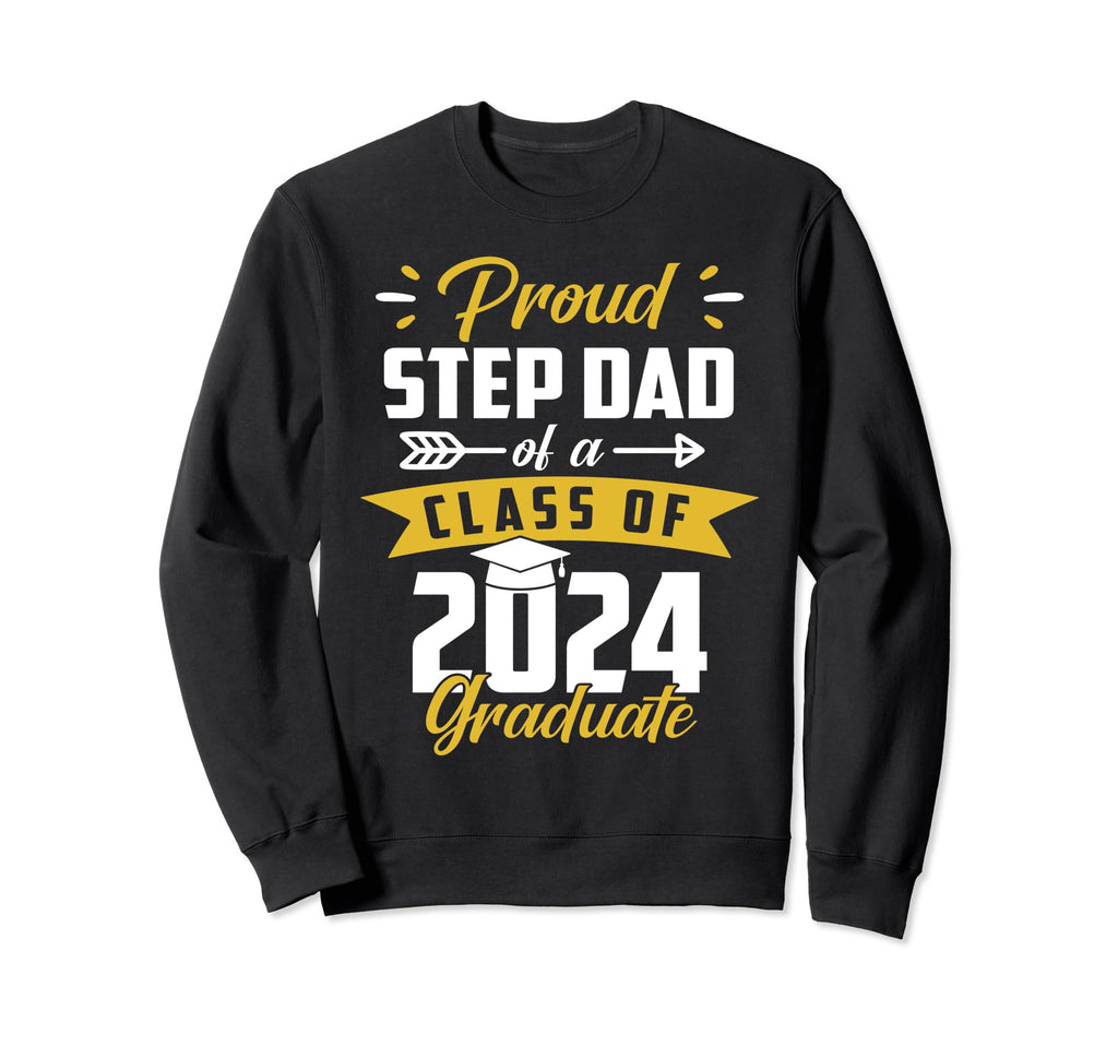 Proud Step Dad Class 2024 Sweatshirt - Streetwear Style for Adults - T-Shirt, Sweatshirt, Hoodie