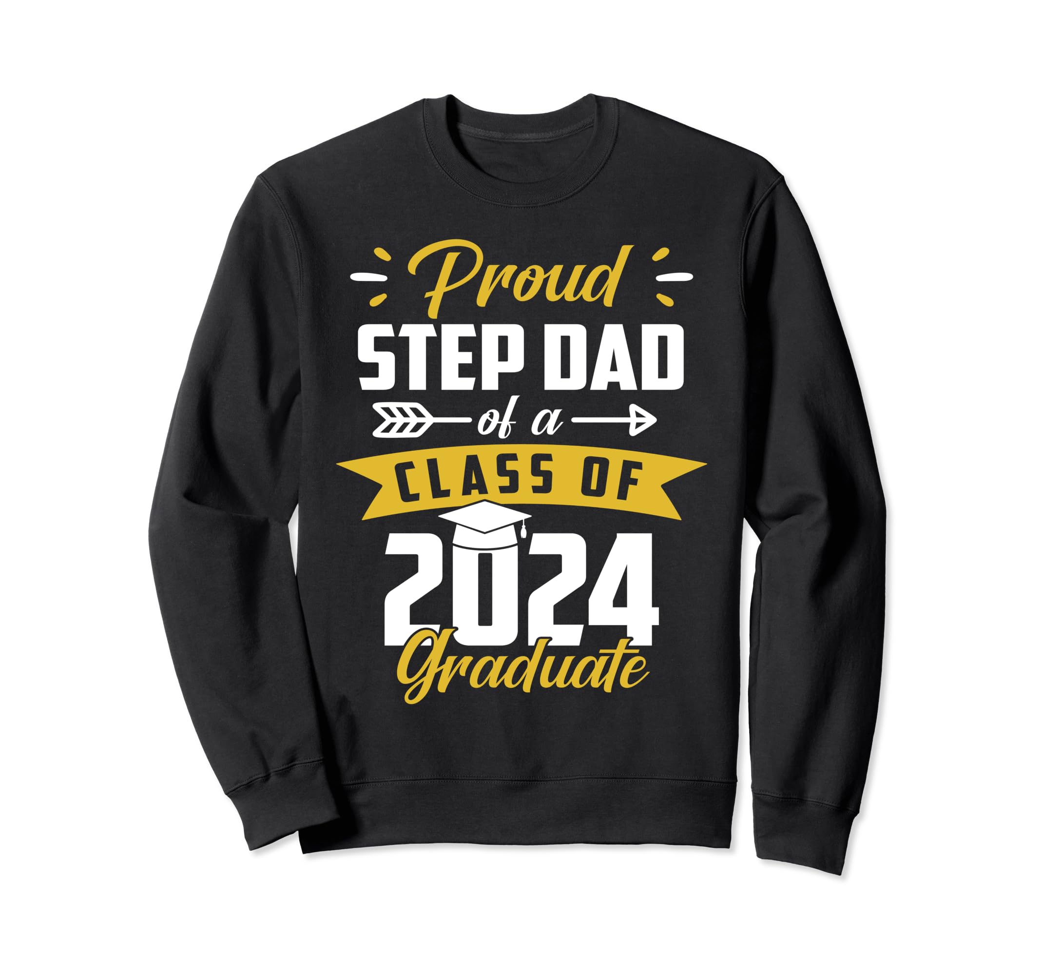 Proud Step Dad Class 2024 Sweatshirt - Streetwear Style for Adults - T-Shirt, Sweatshirt, Hoodie