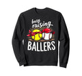 Happy Busy Raising Ballers Sports Sweatshirt - Graphic Print Men Women - T-Shirt, Sweatshirt, Hoodie