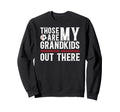 Those Are My Grandkids Baseball Sweatshirt - Minimalist Print Unisex - T-Shirt, Sweatshirt, Hoodie