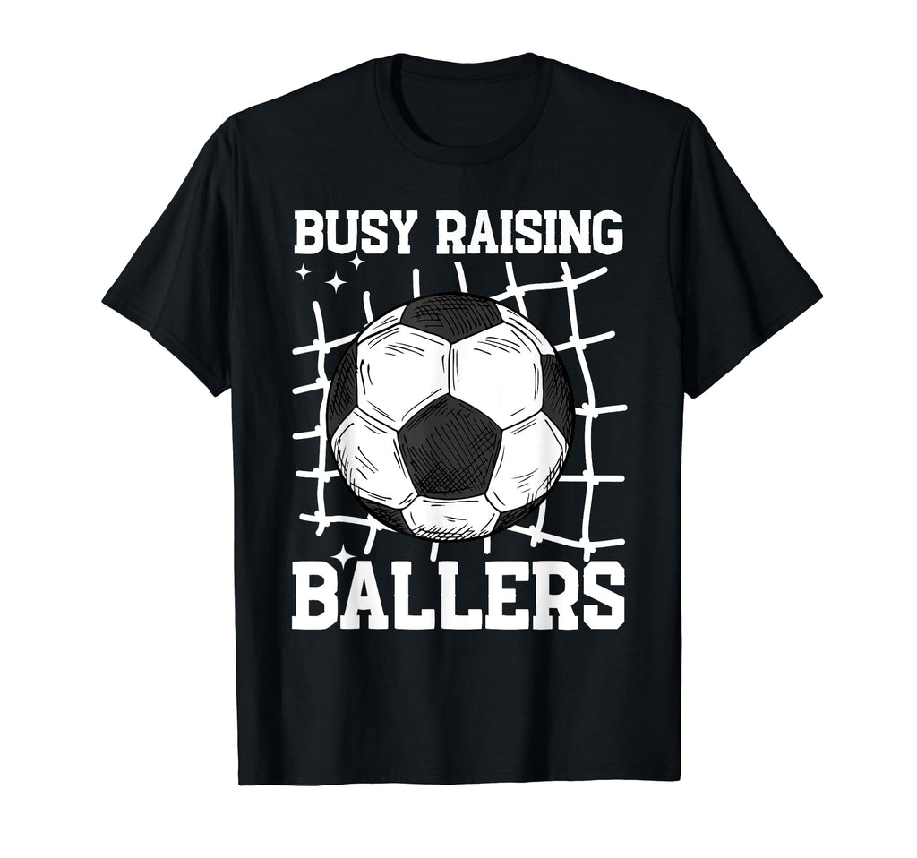 Soccer Mom Busy Raising Ballers T-Shirt - Casual Everyday Wear Men Women - T-Shirt, Sweatshirt, Hoodie