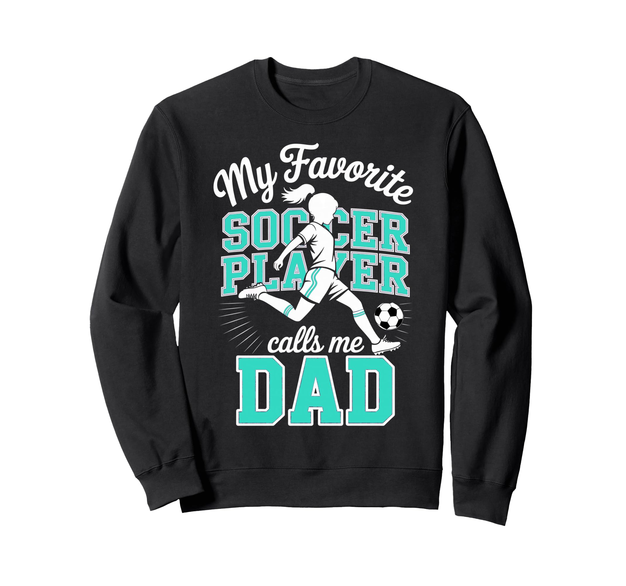 Soccer Dad Favorite Soccer Player Calls Sweatshirt - Unique Graphic Unisex - T-Shirt, Sweatshirt, Hoodie