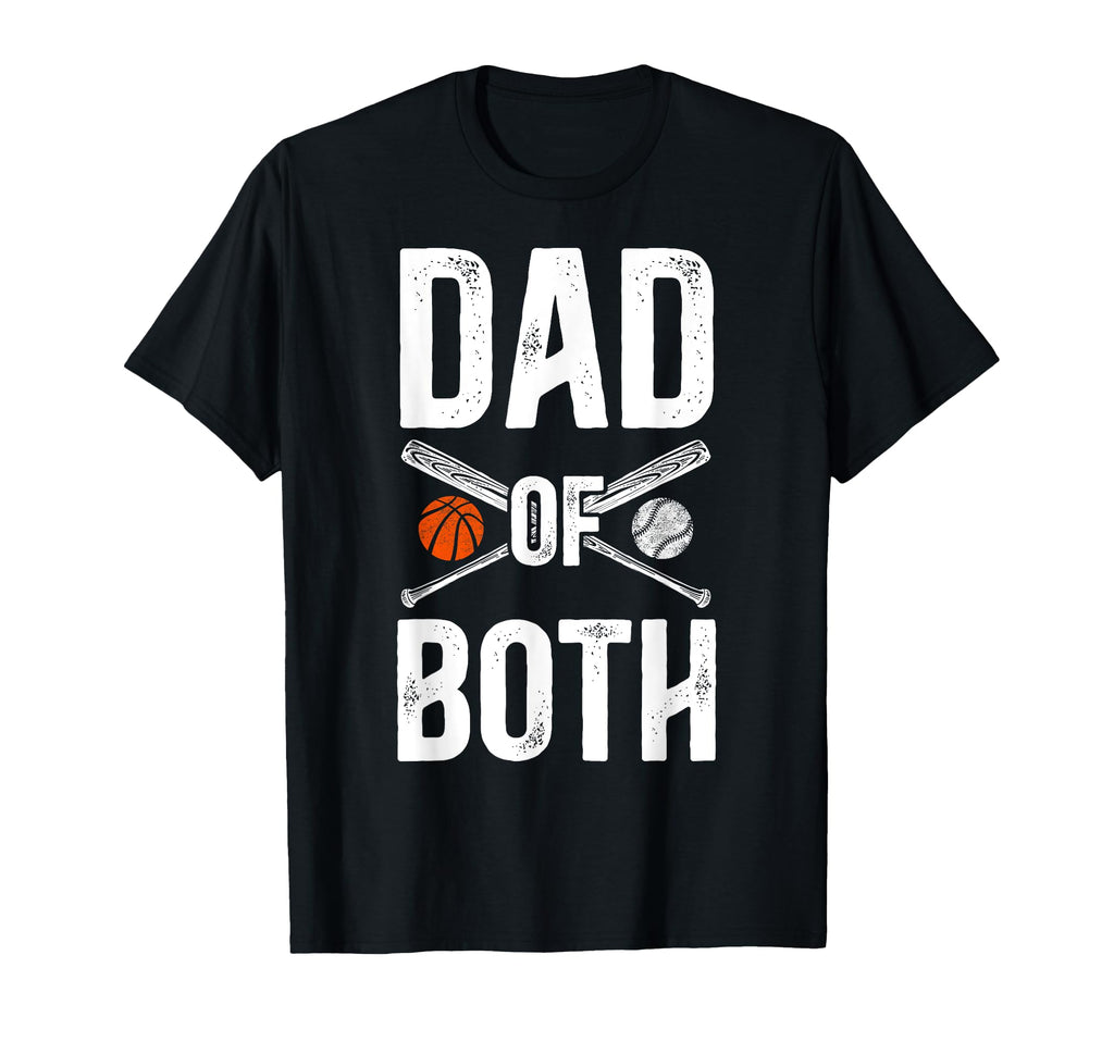 Dad Both Baseball Basketball Dad T-Shirt - Casual Everyday Wear Unisex - T-Shirt, Sweatshirt, Hoodie