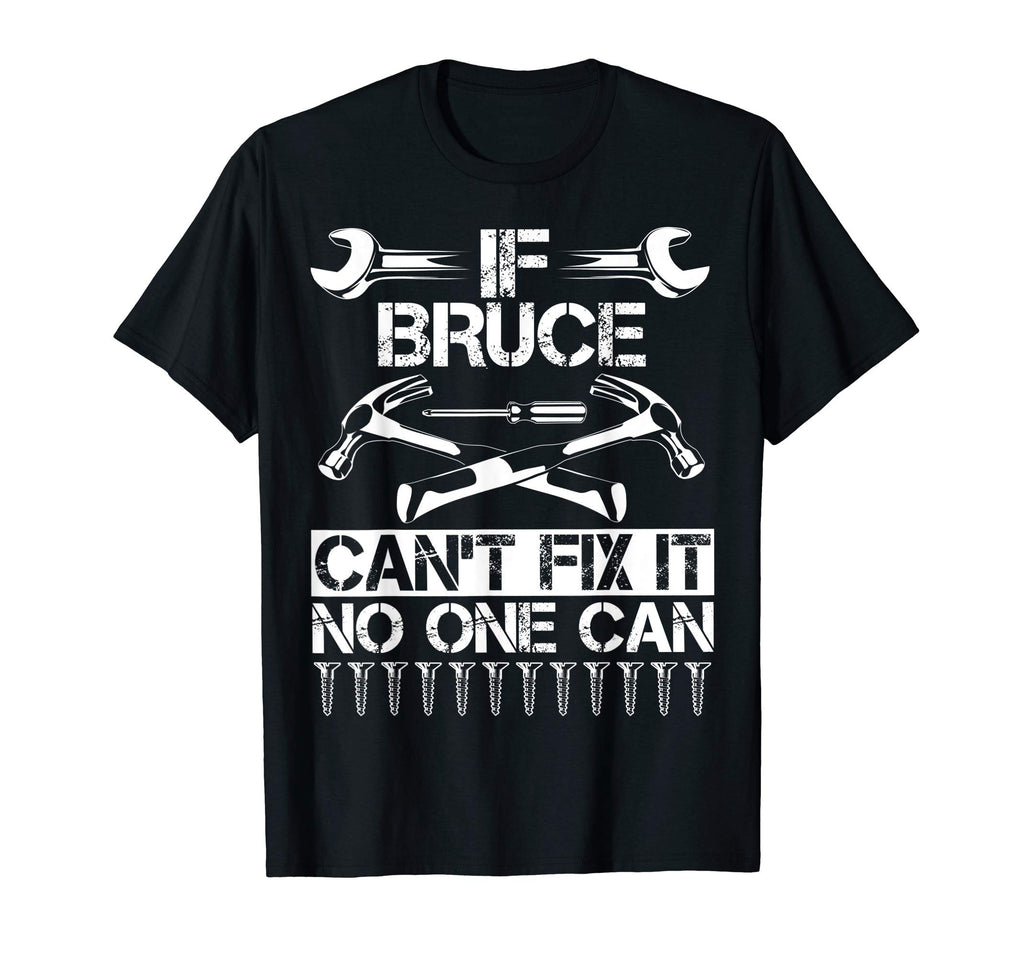 Bruce Fix It Funny Birthday Personalized T-Shirt - Graphic Print Unisex - T-Shirt, Sweatshirt, Hoodie
