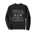 Futsal And Chill Football Player Sweatshirt - Minimalist Print for Adults - T-Shirt, Sweatshirt, Hoodie