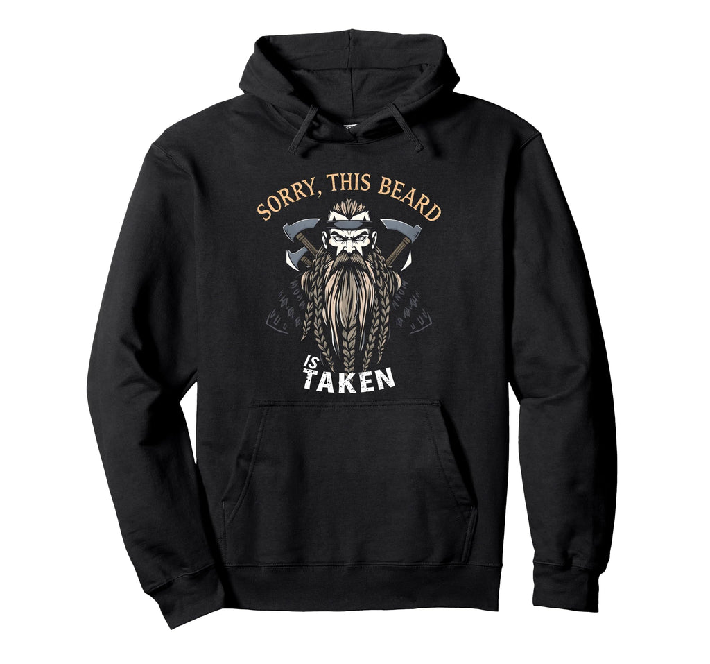 Sorry This Beard Is Taken Bearded Hoodie - Fun Novelty Design for Adults - T-Shirt, Sweatshirt, Hoodie