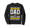 Single Dad Single Parent Father Sweatshirt - Graphic Print for Adults - T-Shirt, Sweatshirt, Hoodie
