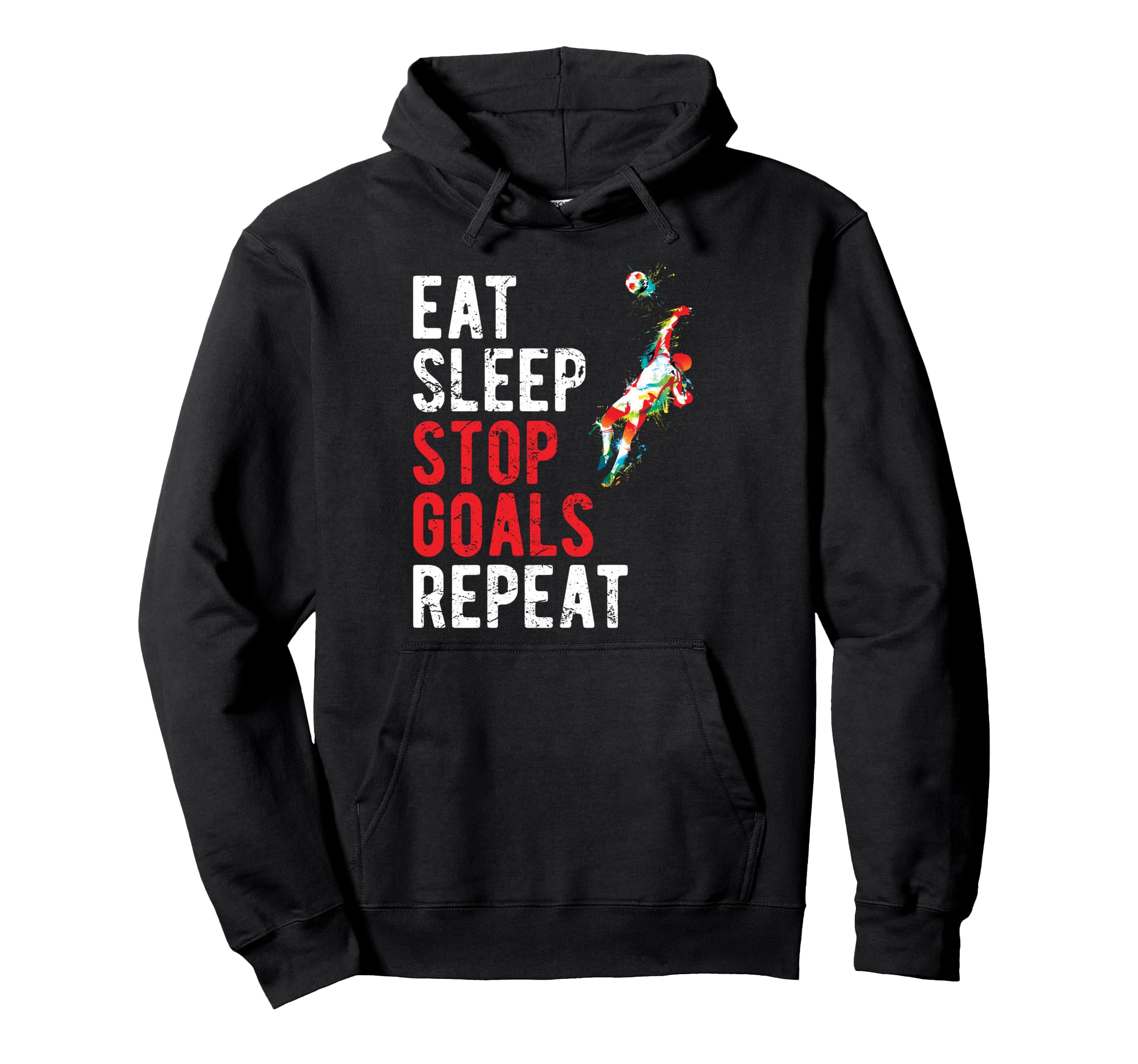 Eat Sleep Stop Goals Repeat Soccer Hoodie - Fun Novelty Design for Adults - T-Shirt, Sweatshirt, Hoodie