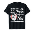 Im Not Just His Mom Im His Number One Fan T-Shirt - Unique Graphic Unisex - T-Shirt, Sweatshirt, Hoodie