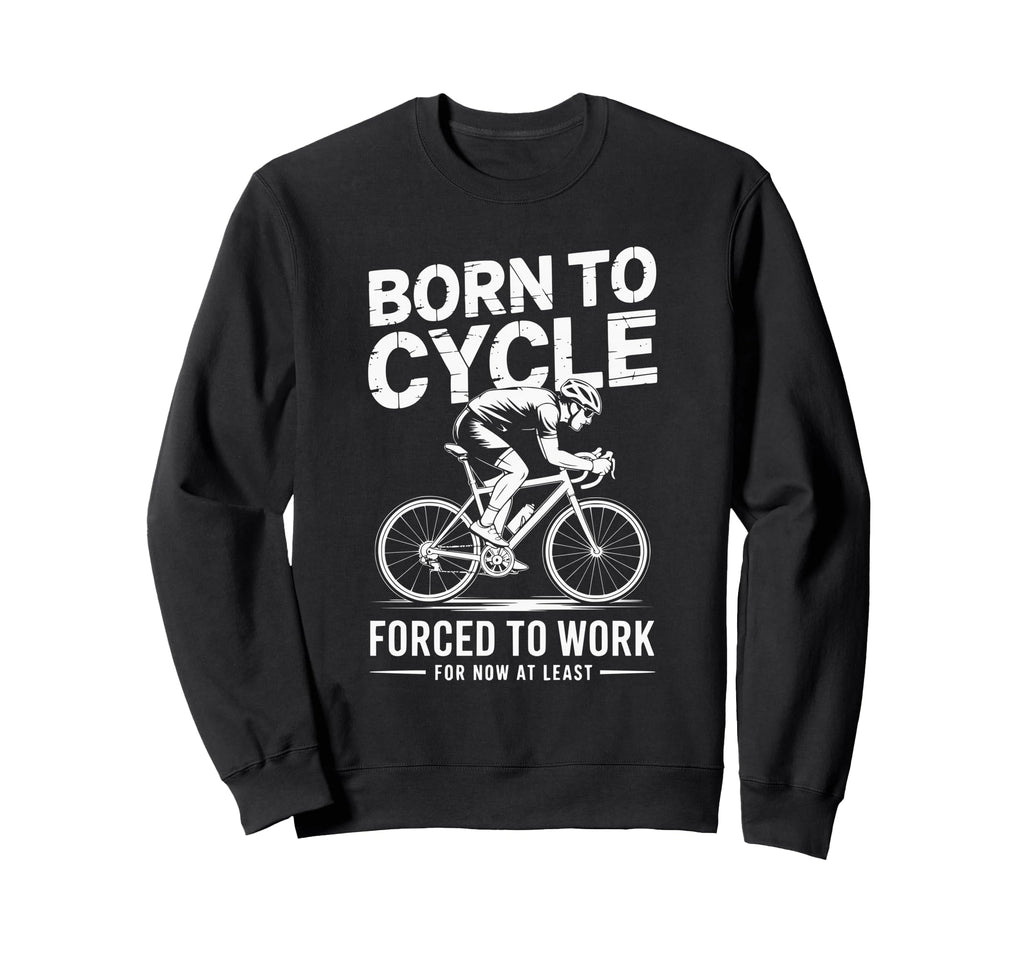 Funny Cycling Cyclist Bicycle Bike Joke Sweatshirt - Graphic Print Unisex - T-Shirt, Sweatshirt, Hoodie