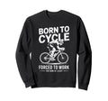 Funny Cycling Cyclist Bicycle Bike Joke Sweatshirt - Graphic Print Unisex - T-Shirt, Sweatshirt, Hoodie