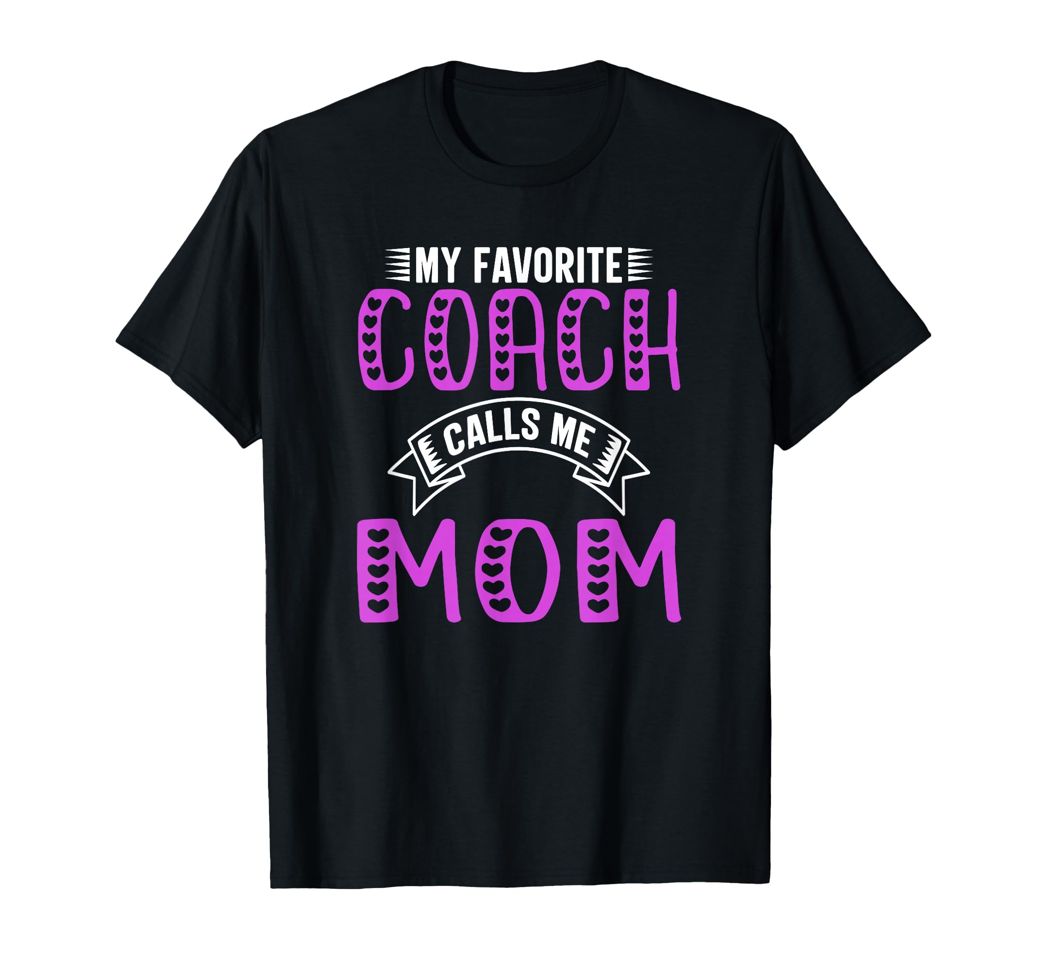 My Favorite Coach Calls Me Mom Gifts T-Shirt - Streetwear Style for Adults - T-Shirt, Sweatshirt, Hoodie