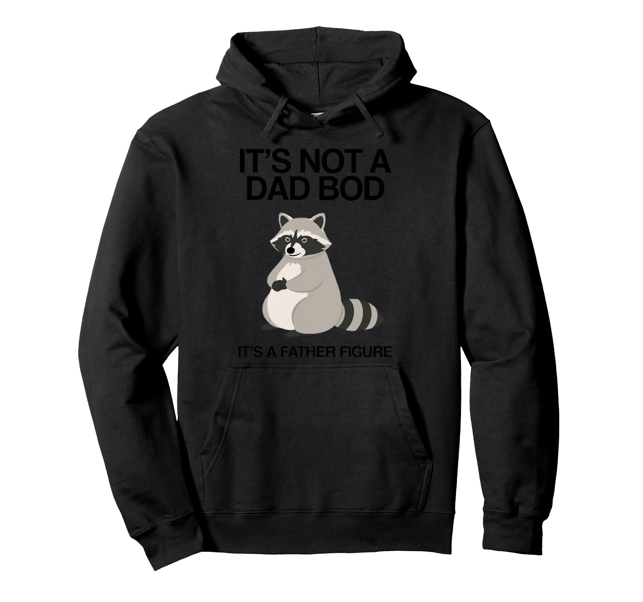 Its Not Dad Bod Its Father Figure Hoodie - Aesthetic Graphic for Adults - T-Shirt, Sweatshirt, Hoodie